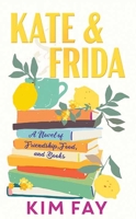 Kate & Frida: A Novel of Friendship, Food And, Books B0DRYZF1SB Book Cover