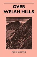 OVER WELSH HILLS. 1446544397 Book Cover