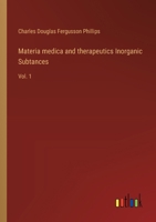 Materia medica and therapeutics Inorganic Subtances: Vol. 1 (Italian Edition) 3368714023 Book Cover