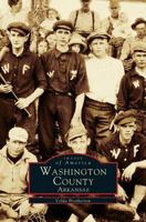 Washington County Arkansas (Images of America: Arkansas) 0738500089 Book Cover