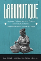 LA BUINUTIQUE: Femmes, Technosciences et Écriture dans la Culture Yombe (République Démocratique du Congo) (French Edition) 1918667128 Book Cover