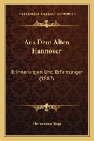 Aus Dem Alten Hannover: Erinnerungen Und Erfahrungen (1887) 1160307121 Book Cover