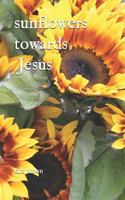 Sunflowers Towards Jesus 1792176910 Book Cover