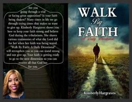 Walk by Faith: A Daily Devotional 1946756008 Book Cover