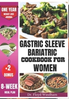 Gastric Sleeve Bariatric Cookbook for Women: Your Hand-to-Hand guide for achieving success after weight loss surgery, complete with delectable recipes ... guide you toward a new, healthy lifestyle. B0CTXH698B Book Cover