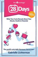 28 Days: What Your Cycle Reveals About Your Love Life, Moods, And Potential 1593373457 Book Cover