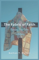 The Fabric of Faith: Mending Our Torn Testimony B0GR3P6HG1 Book Cover