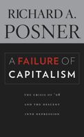 A Failure of Capitalism: The Crisis of '08 and the Descent into Depression 0674035143 Book Cover