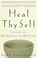 Heal Thy Self: Lessons on Mindfulness in Medicine 0609805045 Book Cover