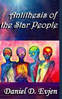 Antithesis of the Star People 1463782721 Book Cover