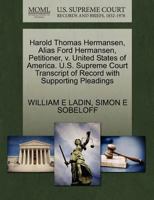 Harold Thomas Hermansen, Alias Ford Hermansen, Petitioner, v. United States of America. U.S. Supreme Court Transcript of Record with Supporting Pleadings 1270417991 Book Cover