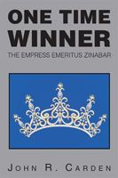 One Time Winner: The Empress Emeritus Zinabar 1524514888 Book Cover