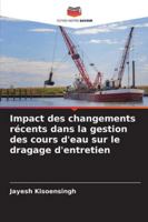 Impact des changements récents dans la gestion des cours d'eau sur le dragage d'entretien 6209298672 Book Cover
