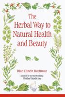 The Herbal Way to Natural Health and Beauty 0517207117 Book Cover