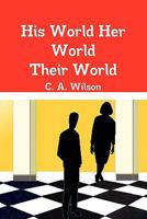 His World Her World Their World 0557491983 Book Cover