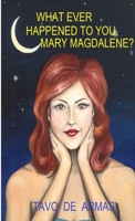 What ever happened to you, Mary Magdalene? 0244137382 Book Cover