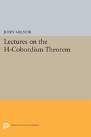 Lectures on the H-Cobordism Theorem 0691624550 Book Cover