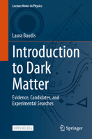 Introduction to Dark Matter: Evidence, Candidates, and Experimental Searches (Lecture Notes in Physics, 1052) 3032288800 Book Cover
