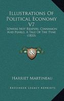 Illustrations of Political Economy: Sowers Not Reapers. Cinnamon and Pearls. a Tale of the Tyne 1147015473 Book Cover