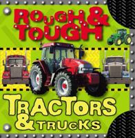 Rough & Tough Tractors & Trucks (Rough & Tough) 1846102766 Book Cover