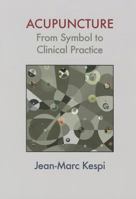 Acupuncture: From Symbol to Clinical Practice 0939616793 Book Cover