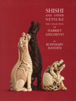 Shishi and Other Netsuke: The Collection of Harriet Szechenyi 0953573303 Book Cover