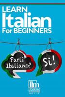 Learn Italian for beginners: The lessons include grammar, phrases, vocabulary and 2 bonus short stories. Buy it now and begin speaking Italian right away! 1074183924 Book Cover