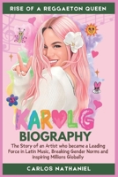 KAROL G BIOGRAPHY: The Story of an Artist who became a Leading Force in Latin Music, Breaking Gender Norms and inspiring Millions Globally B0DV4D89HT Book Cover