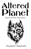 Altered Planet: Sojourn to the West: Metamorphosis 1972989510 Book Cover