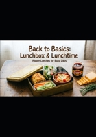 Back to Basics: Lunchbox & Lunchtime: Ripper Lunches for Busy Days B0HCJLBBV4 Book Cover