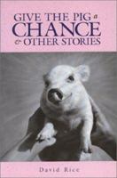 Give the Pig a Chance & Other Stories 0927534541 Book Cover