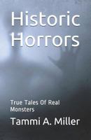Historic Horrors:: True Tales Of Real Monsters 172900475X Book Cover