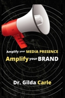 Amplify Your Media Presence, Amplify Your Brand 1881829251 Book Cover