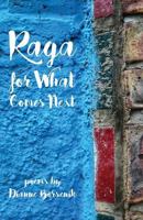 Raga for What Comes Next 1946642932 Book Cover