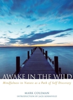 Awake in the Wild: Mindfulness in Nature as a Path of Self-Discovery 1930722559 Book Cover