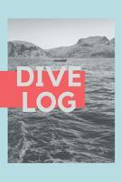 Dive Log: Scuba Diving Log Book: Diving Logbook for Beginners and Experienced Divers 1076739571 Book Cover