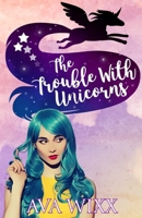 Trouble with Unicorns 1955950512 Book Cover