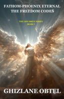 FATHOM-PHOENIX ETERNAL: THE FREEDOM CODES (LIFE-DRIVE SERIES) B0FYDMQ4DG Book Cover