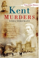 Kent Murders (True Crime History) 0750948116 Book Cover