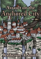 Assault on the Anchored City 1954180071 Book Cover