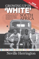 Growing up in 'White' South Africa: A romping journey through the adventures of post-war youth searching for self-identity in a rapidly changing world. 1794649603 Book Cover