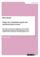 Folgen der Globalisierung für die Landwirtschaft in Asien: Wie wirken sich politische Maßnahmen und veränderte Nachfrageorientierungen der ... Entwicklungsländern aus? 3640320832 Book Cover