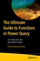 The Ultimate Guide to Functions in Power Query: An Essential Resource for Beginners and Experienced Users 1484297539 Book Cover