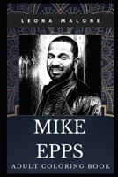 Mike Epps Adult Coloring Book: Stand-up Comedy Legend and Acclaimed Rapper Inspired Coloring Book for Adults (Mike Epps Books) 170679083X Book Cover