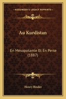 Au Kurdistan: En Mesopotamie Et En Perse (1887) 1168135605 Book Cover
