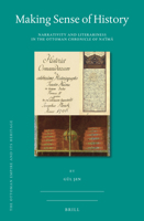 Making Sense of History Narrativity and Literariness in the Ottoman Chronicle of Naʿīmā (The Ottoman Empire and Its Heritage, 74) 9004510400 Book Cover