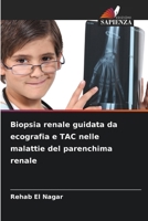 Biopsia renale guidata da ecografia e TAC nelle malattie del parenchima renale (Italian Edition) 6209908675 Book Cover