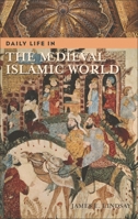 Daily Life in the Medieval Islamic World 0872209342 Book Cover