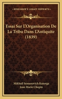 Essai Sur L'Organisation De La Tribu Dans L'Antiquite (1839) 1141807408 Book Cover