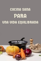 Cocina Sana para una Vida Equilibrada B0C87KRMYG Book Cover